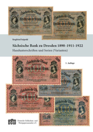 Siegfried Seipold: Sächsische Bank zu Dresden 1890-1911-1922 / Handunterschriften und Serien (Varianten)